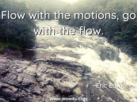 31 Go With The Flow Quotes Inspirational Words Of Wisdom Wow4u