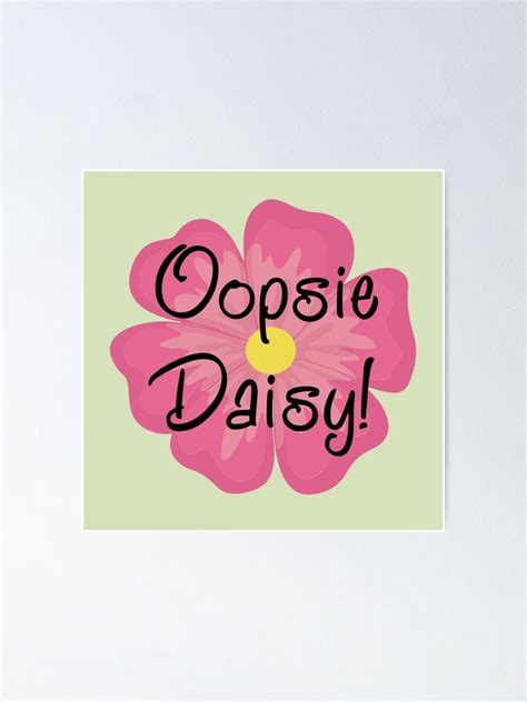 Oopsie Daisy Flower Poster For Sale By Scubedesign Redbubble