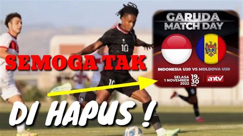 SEMOGA TAK DI HAPUS AN TV AKAN SIARKAN LIVE MOLDOVA U 20 VS INDONESIA