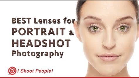 How To Choose The Best Lens For Portraits And Headshots