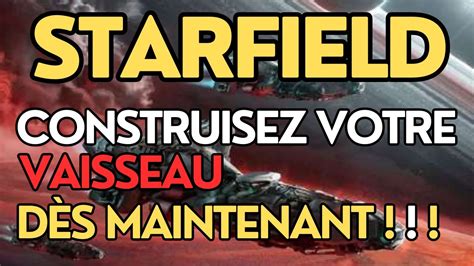 Starfield Construisez Votre Vaisseau Starfield D S Maintenant Youtube