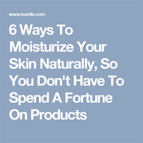 Ways To Moisturize Your Skin Naturally So You Don T Have To Spend A