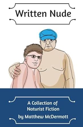 Written Nude A Collection Of Naturist Fiction McDermott Matthew