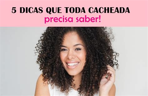 Dicas Que Toda Cacheada Precisa Saber Meiga E Ondulada