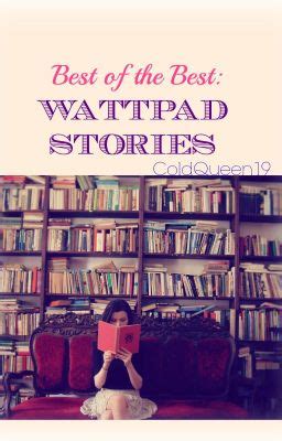 Best of the Best: Wattpad Stories - purpleyhan's stories - Wattpad