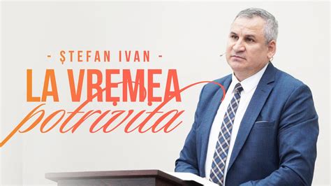 Tefan Ivan La Vremea Potrivit Noiembrie Biserica Betel