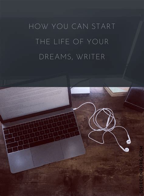 How You Can Start the Life of Your Dreams, Writer - S.J. Siedenburg