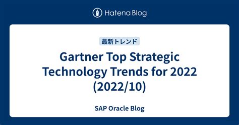 Gartner Top Strategic Technology Trends For 2022 202210 Sap Oracle Blog