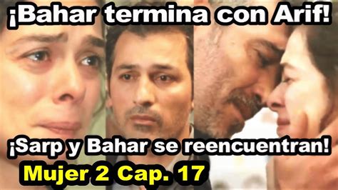 El Reencuentro De Sarp Y Bahar Mujer Capitulo Avance