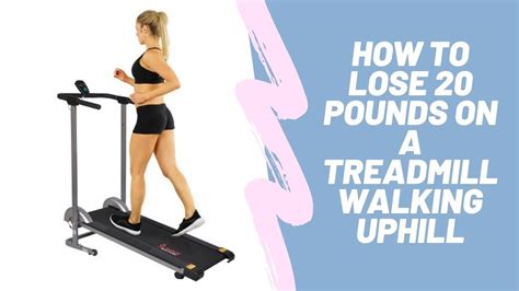 How To Lose Pounds On A Treadmill Walking Uphill Youtube