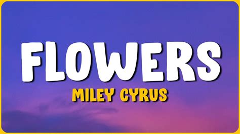 Miley Cyrus Flowers Lyrics Sia Unstoppable Mix Youtube