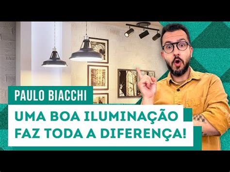 Como Escolher A Lumin Ria Ideal Paulo Biacchi Youtube