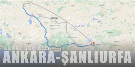 Ankara Şanlıurfa Arası Kaç Km ve Kaç Saat Yol Tarifi