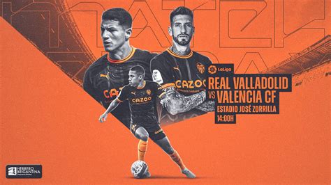 Match Preview Real Valladolid Vs Valencia Cf Valencia Cf