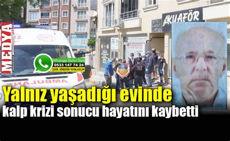 Yaln Z Ya Ad Evinde Kalp Krizi Sonucu Hayat N Kaybetti Medya Ke An