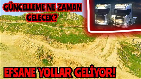 EFSANE YOLLAR GELİYOR DEV GÜNCELLEME NE ZAMAN GELECEK NELER GELECEK