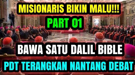 Bikin Malu Misionaris Pdt Terangkan Bawa Satu Dalil Nantang Debat