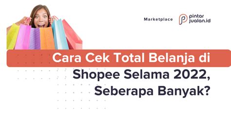 Cara Cek Total Belanja Di Shopee Selama Seberapa Banyak