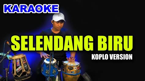 Karaoke Selendang Biru Versi Koplo Rasa Orkes Nada Cewek Youtube