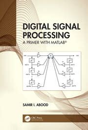 Digital Signal Processing A Primer With MATLAB 1st Edition Sami