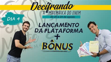 [decifrando A Matemática Do Enem] Lançamento Da Plataforma BÔnus [dia