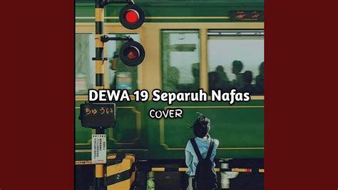 Dewa 19 Separuh Nafas Cover Youtube