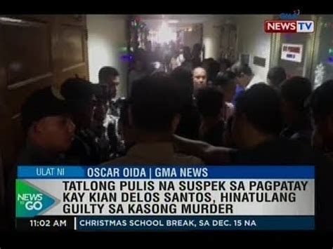 3 Pulis Na Suspek Sa Pagpatay Kay Kian Delos Santos Hinatulang Guilty