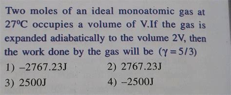 Two Moles Of An Ideal Monoatomic Gas At O C Occupies A Volume Of V