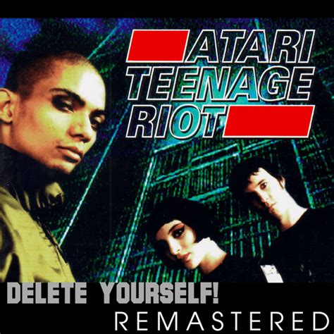 Atari Teenage Riot Delete Yourself Remastered Lyrics And Tracklist