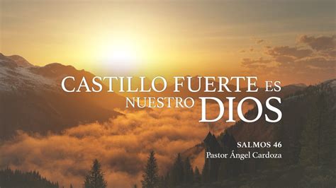 Castillo Fuerte Es Nuestro Dios Salmos Ps Ngel Cardoza Youtube