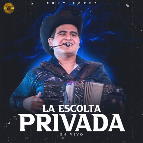 La Escolta Privada Single By Chuy Lopez Spotify