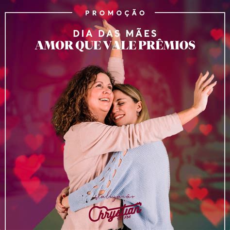 Promoção Promoção Dia das Mães Amor que Vale Prêmios