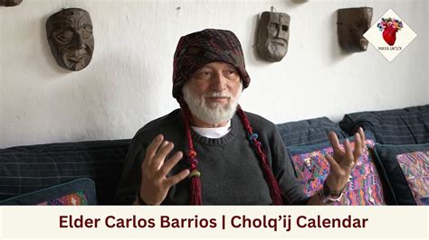 Elder Carlos Barrios The Maya Sacred Cholq Ij Calendar Intro YouTube