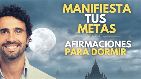 SÚPER AFIRMACIONESMANIFIESTA Tus METAS al DORMIR REPROGRAMA TU