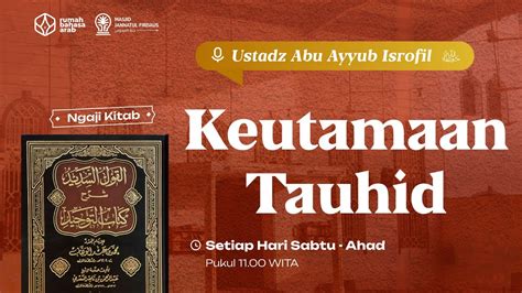 Keutamaan Tauhid Syarah Kitab Tauhid Ustadz Abu Ayyub Isrofil