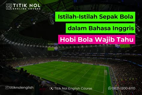 Istilah Istilah Sepak Bola Dalam Bahasa Inggris Hobi Bola Wajib Tahu