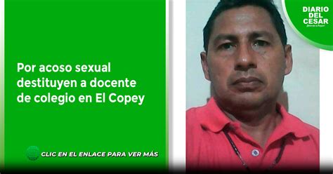 Por Acoso Sexual Destituyen A Docente De Colegio En El Copey