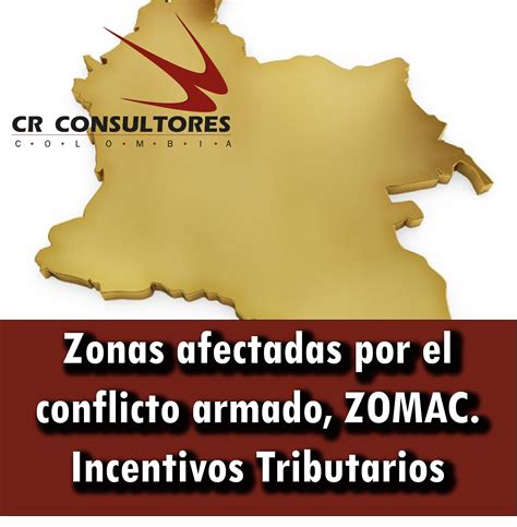 Zonas Afectadas Por El Conflicto Armado Zomac Incentivos Tributarios