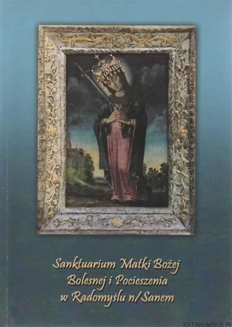 Sanktuarium Matki Bożej Bolesnej i Pocieszenia w Radomyślu nad Sanem