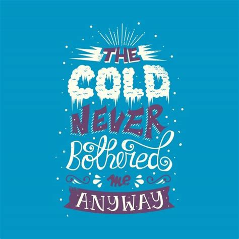 The Cold Never Bothered Me Anyway T Shirt The Shirt List