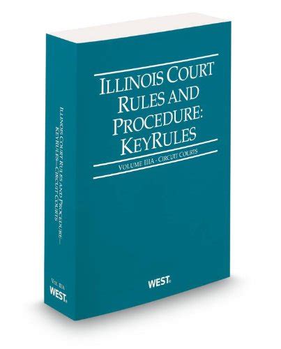 Illinois Court Rules And Procedure Circuit Keyrules 2013 Ed Vol