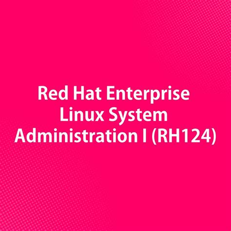 Red Hat Enterprise Linux System Administration I RH124 Inixindo