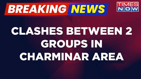 Breaking News Clash Breaks Out Between 2 Groups In Hyderabad