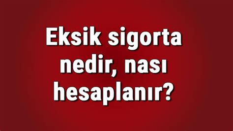 Eksik Sigorta Nedir Nas L Hesaplan R A K N Ve Eksik Sigorta Ne Demek