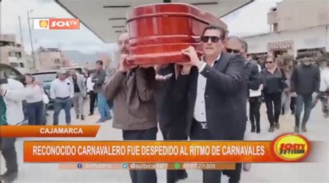 Cajamarca Reconocido Carnavalero Fue Despedido Al Ritmo De Carnavales