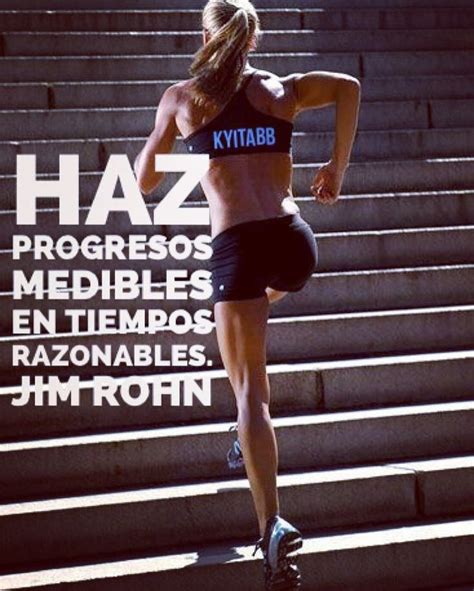 Haz Progresos Medibles En Tiempos Razonables Jim Rohn Frases