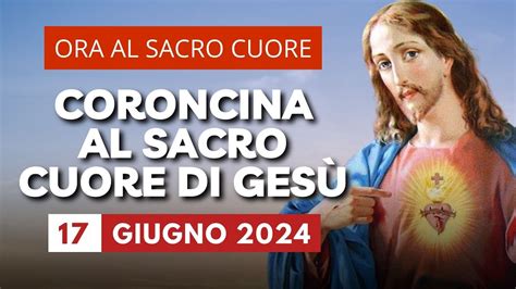 La Coroncina al Sacro Cuore di Gesù di oggi 17 Giugno 2024 Memoria di