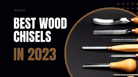 The Best Wood Chisels 2023 What Are They YouTube