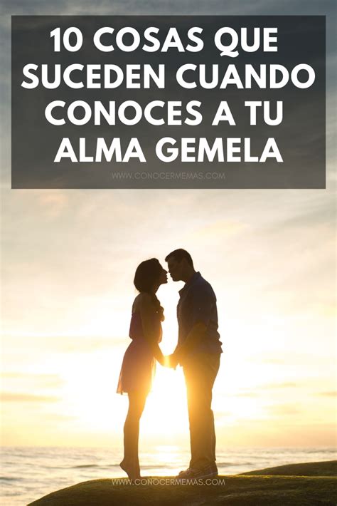 10 Cosas Que Suceden Cuando Conoces A Tu Alma Gemela