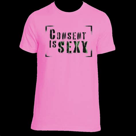 Consent Is Sexy Unisex Tee Etsy